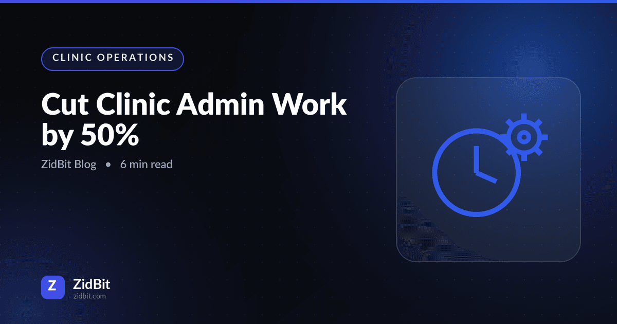 5 Ways to Cut Admin Work at Your Clinic by 50%